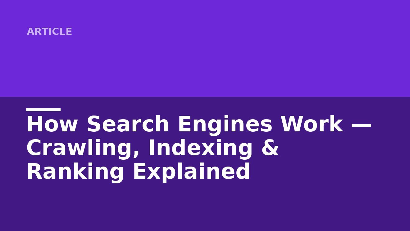 How Search Engines Work — Crawling, Indexing & Ranking Explaine